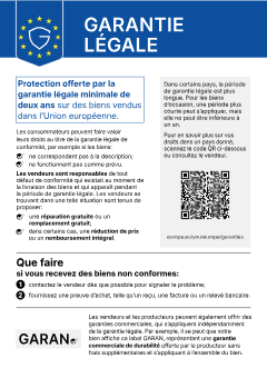 GARANTIE LÉGALE Protection offerte par la garantie légale minimale de deux ans sur des biens vendus dans l’Union européenne. Les consommateurs peuvent faire valoir leurs droits au titre de la garantie légale de conformité, par exemple si les biens: ne correspondent pas à la description; ne fonctionnent pas comme prévu. Dans certains pays, la période de garantie légale est plus longue. Pour les biens d’occasion, une période plus courte peut s’appliquer, mais elle ne peut être inférieure à un an. Pour en savoir plus sur vos droits dans un pays donné, scannez le code QR ci-dessous ou consultez le vendeur. Les vendeurs sont responsables de tout défaut de conformité qui existait au moment de la livraison des biens et qui apparaît pendant la période de garantie légale. Les vendeurs se trouvant dans une telle situation sont tenus de proposer: une réparation gratuite ou un remplacement gratuit; dans certains cas, une réduction de prix ou un remboursement intégral. europa.eu/youreurope/garanties Que faire si vous recevez des biens non conformes: 1 contactez le vendeur dès que possible pour signaler le problème; 2 fournissez une preuve d’achat, telle qu’un reçu, une facture ou un relevé bancaire. Les vendeurs et les producteurs peuvent également offrir des garanties commerciales, qui s’appliquent indépendamment de la garantie légale. Par exemple, il se peut que votre bien affiche ce label GARAN, représentant une garantie commerciale de durabilité offerte par le producteur sans frais supplémentaires et s’appliquant à l’ensemble du bien.